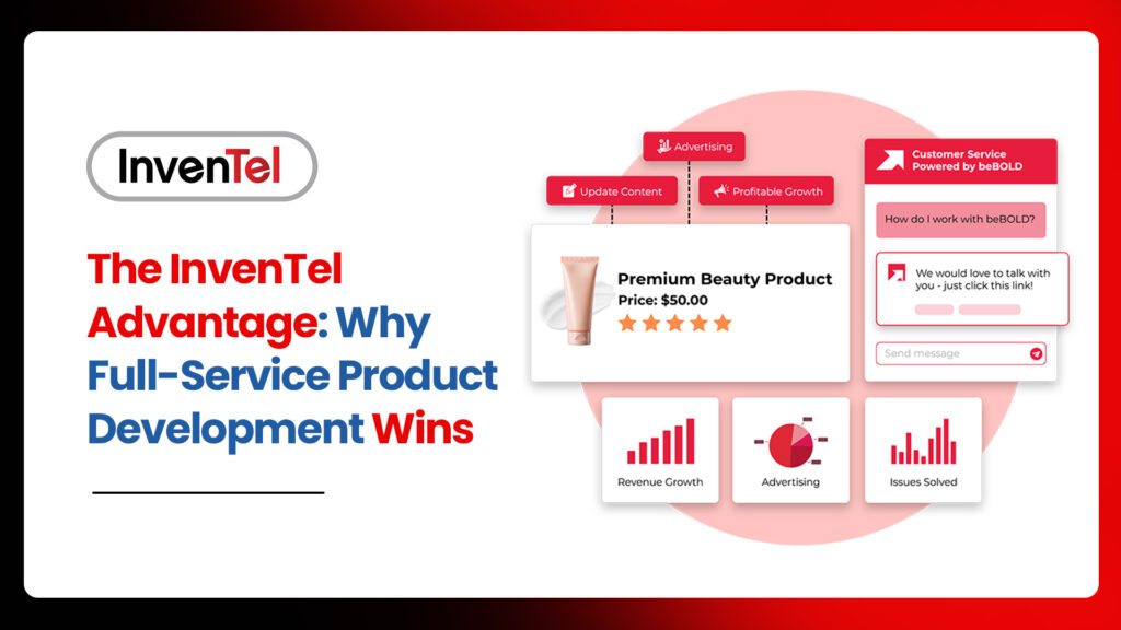 The InvenTel Advantage: Why Full-Service Product Development Wins