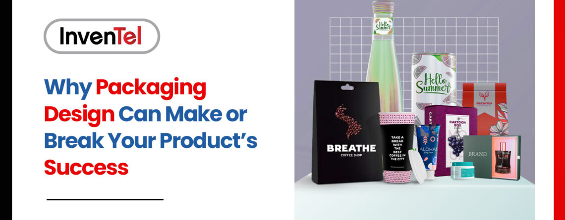 Why packaging design can make or break your product's success.