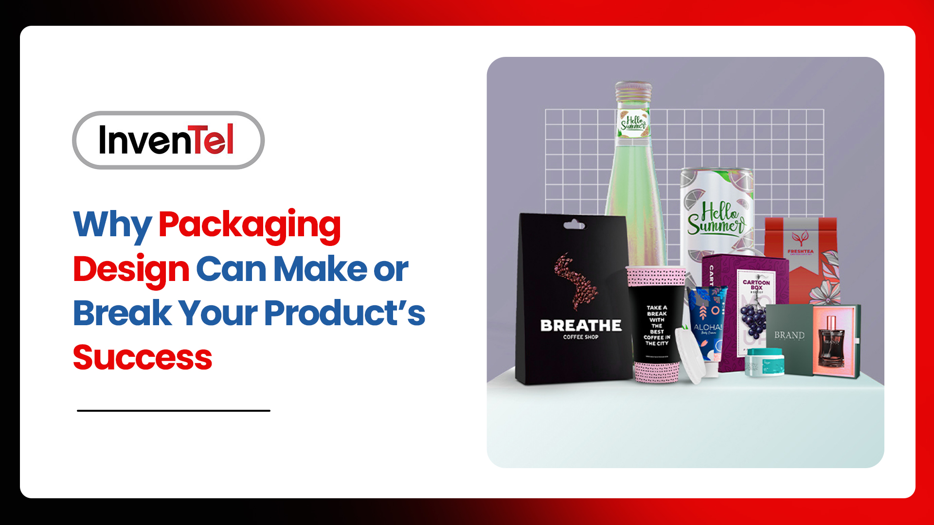 Why Packaging Design Can Make or Break Your Product’s Success