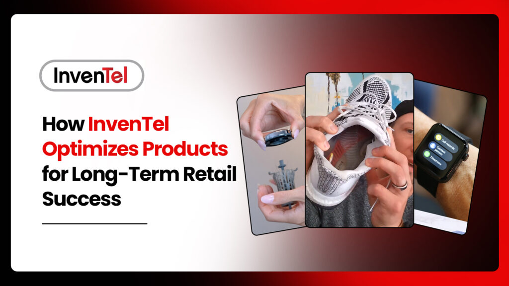 How InvenTel Optimizes Products for Long-Term Retail Success