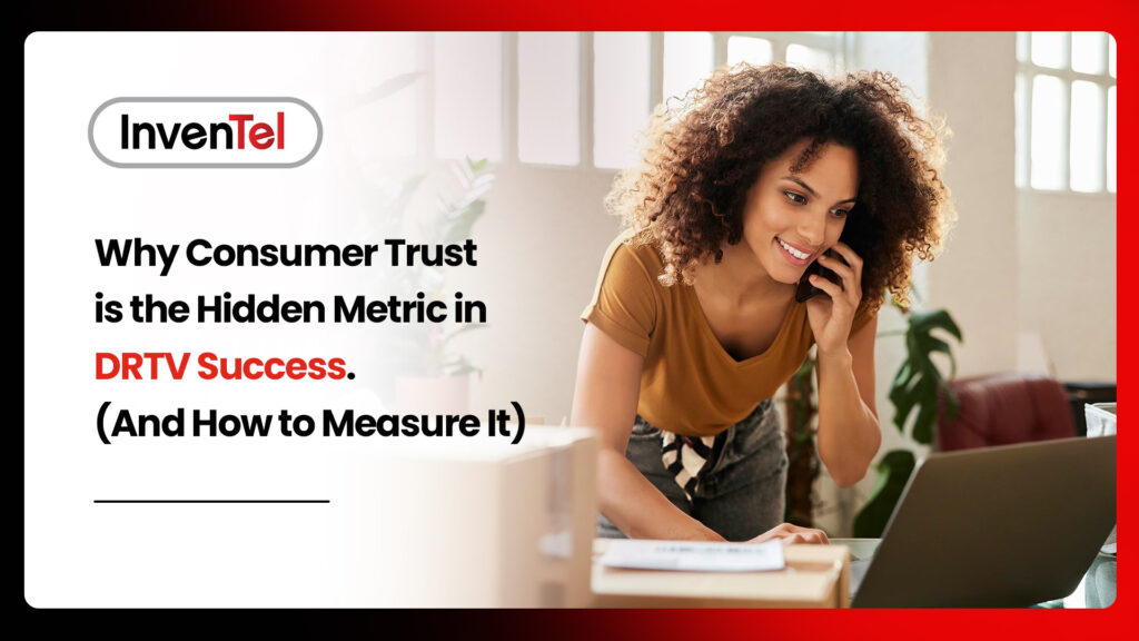 Why Consumer Trust is the Hidden Metric in DRTV Success (And How to Measure It)