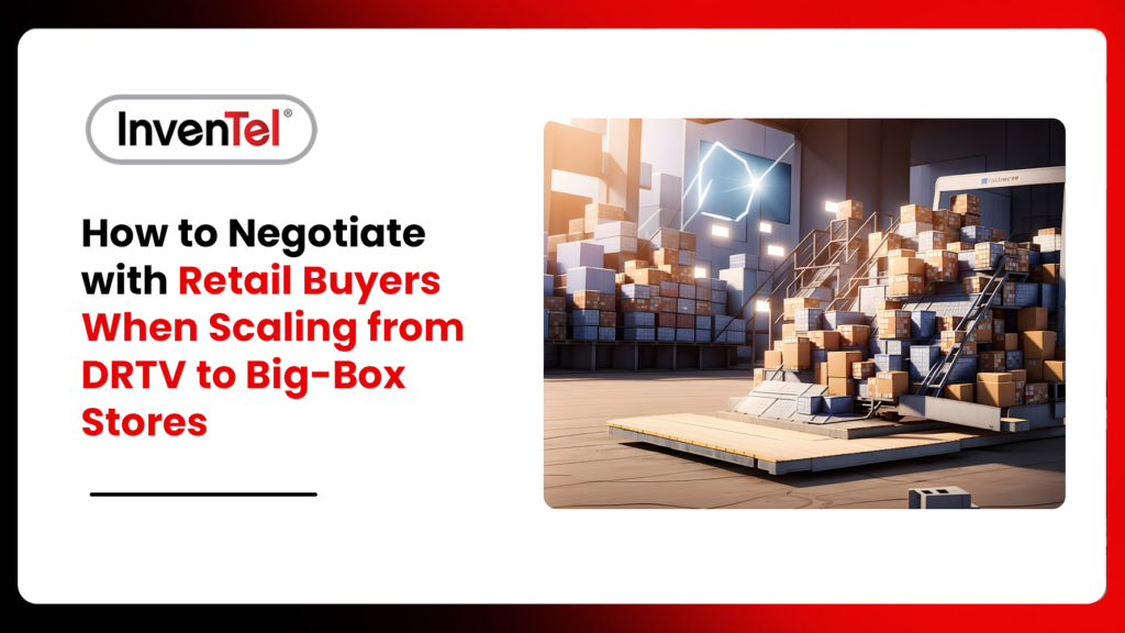 How to Negotiate with Retail Buyers When Scaling from DRTV to Big-Box Stores