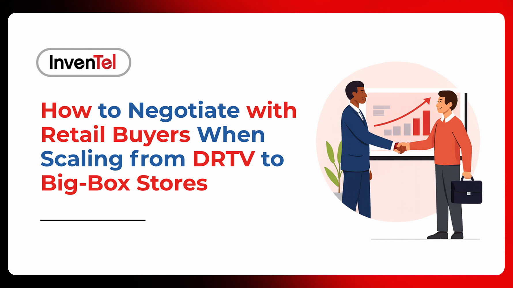 How to Negotiate with Retail Buyers When Scaling from DRTV to Big-Box Stores