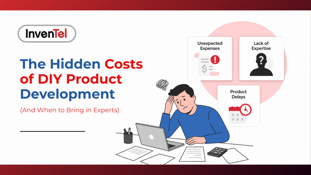 The Hidden Costs of DIY Product Development (And When to Bring in Experts)
