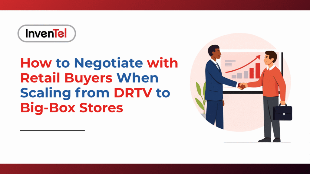 How to Negotiate with Retail Buyers When Scaling from DRTV to Big-Box Stores