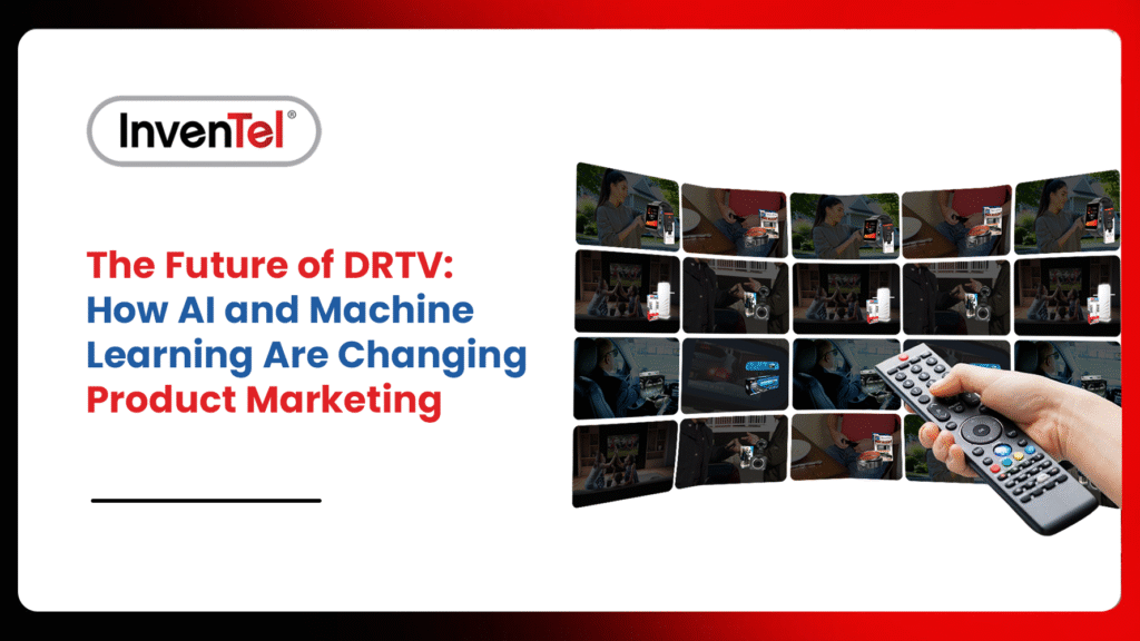 The Future of DRTV: How AI and Machine Learning Are Changing Product Marketing
