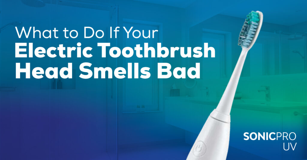 What to Do If Your Electric Toothbrush Head Smells Bad