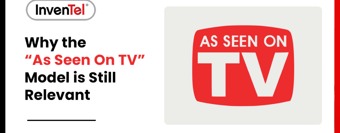 Infographic explaining why the “As Seen on TV” marketing model remains relevant, featuring the Inventel logo and TV graphic.