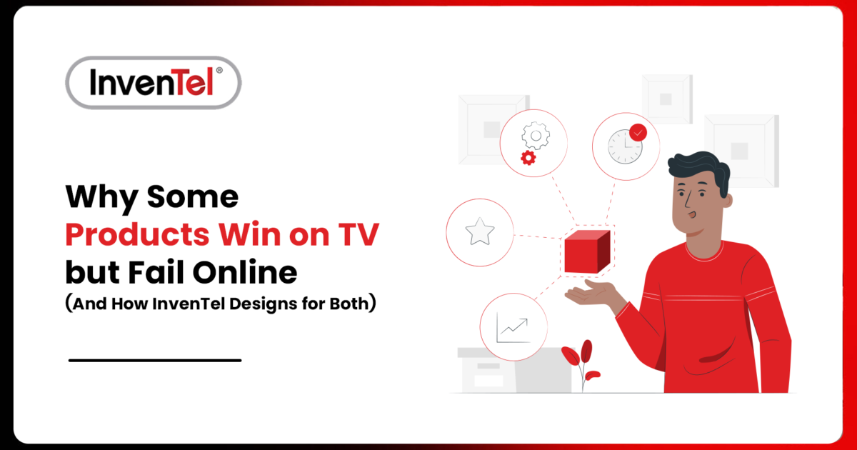 InvenTel graphic showing an illustrated person presenting a product with performance icons, with the text “Why Some Products Win on TV but Fail Online (And How InvenTel Designs for Both).”