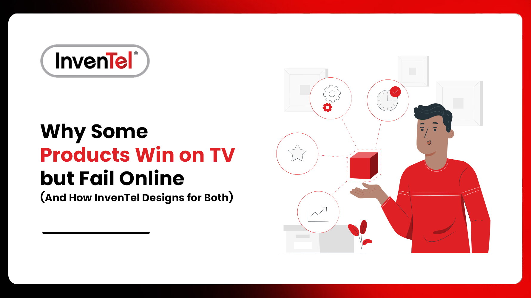 Why Some Products Win on TV but Fail Online (and How InvenTel Designs for Both)