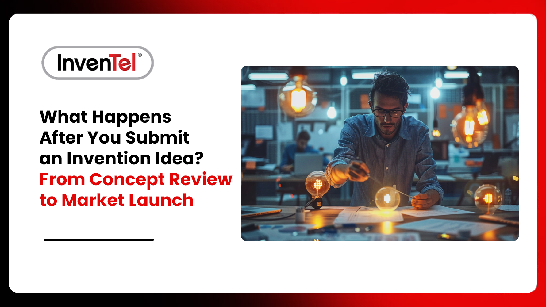 Inventor reviewing an invention idea from concept development through product launch